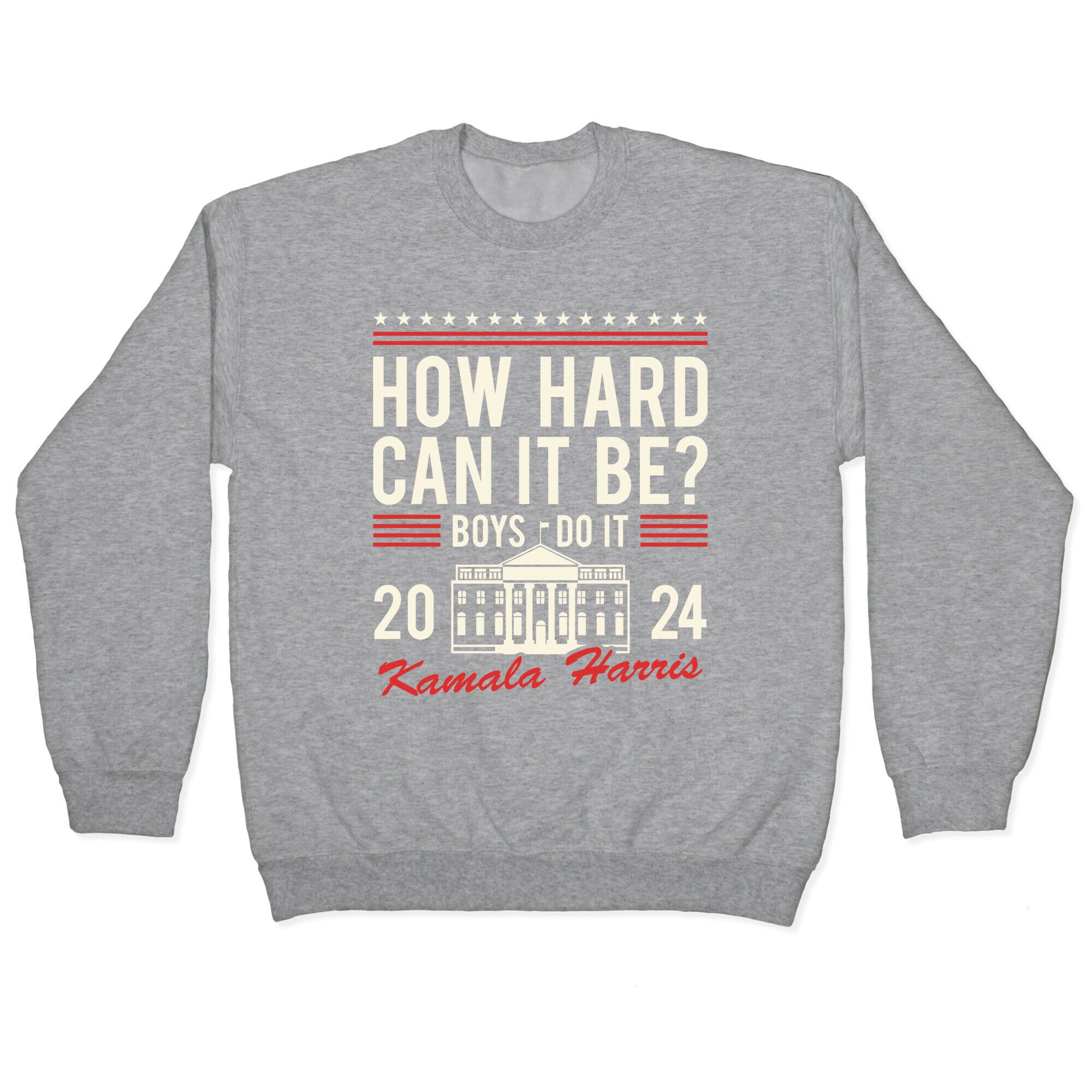 How Hard Can It Be? Kamala Harris 2024 Crewneck Sweatshirt
